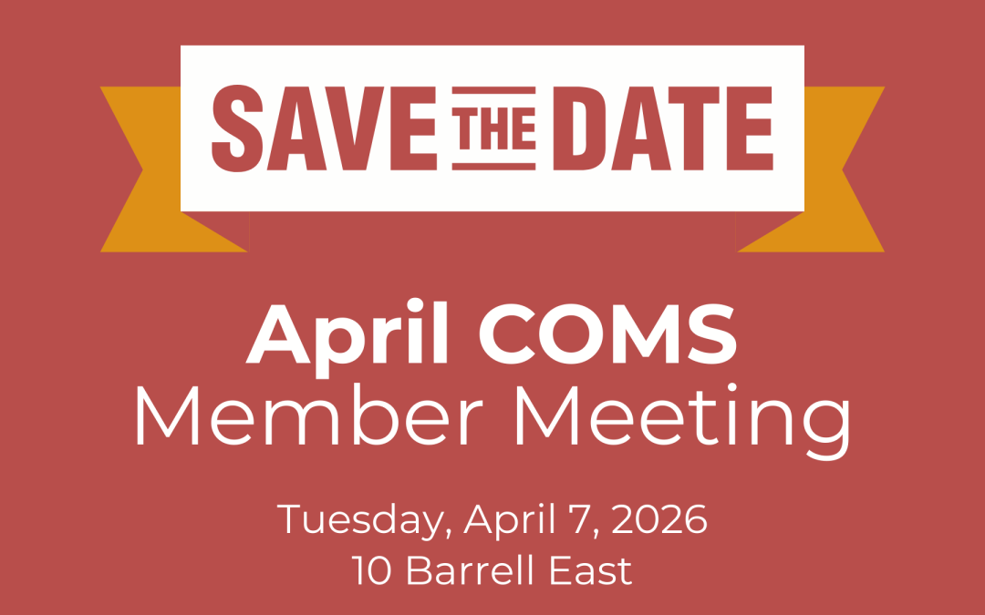 Save the Date for COMS April Member Meeting